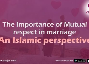 The Importance of Mutual respect in marriage: An Islamic perspective 